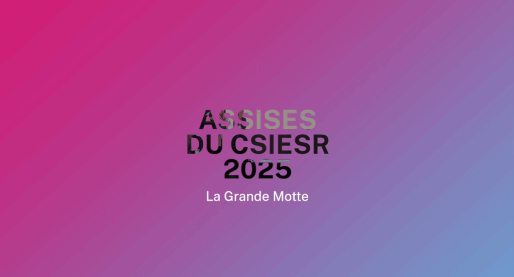 Assises 2025 du CSIESR, la Grande Motte